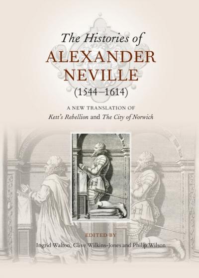 The Histories of Alexander Neville (1544-1614)
