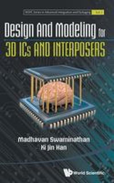 DESIGN AND MODELING FOR 3D ICS AND INTERPOSERS