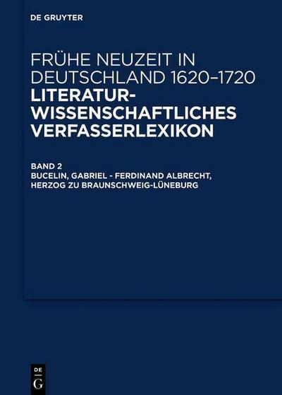 Frühe Neuzeit in Deutschland. 1620-1720 Bucelin, Gabriel - Feustking, Friedrich Christian
