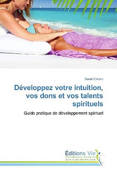 Développez votre intuition, vos dons et vos talents spirituels