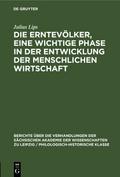 Die Erntevölker, eine wichtige Phase in der Entwicklung der menschlichen Wirtschaft von Julius Lips | Ebook