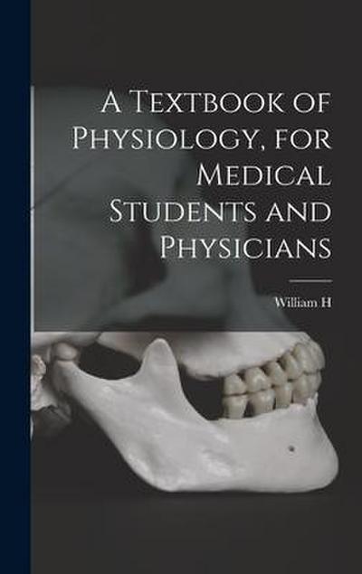 A Textbook of Physiology, for Medical Students and Physicians