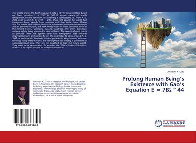 Prolong Human Being’s Existence with Gao’s Equation E = 7B2^44