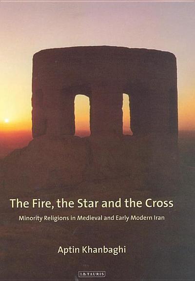 Khanbaghi, A: Fire, the Star and the Cross