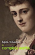 Edith Wharton: The Complete Works