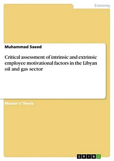 Critical assessment of intrinsic and extrinsic employee motivational factors in the Libyan oil and gas sector