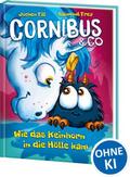 Cornibus & Co. - Wie das Keinhorn in die Hölle