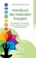 Handbuch der heilenden Energien. Die Heilkraft von
