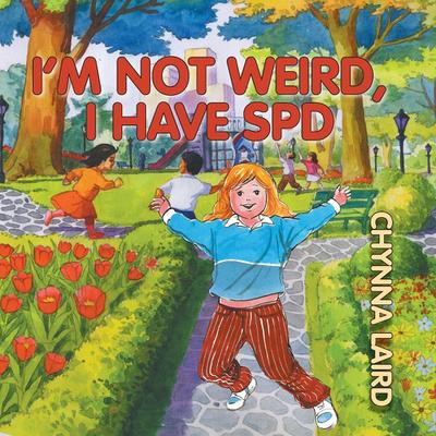 I’m Not Weird, I Have Sensory Processing Disorder (SPD)