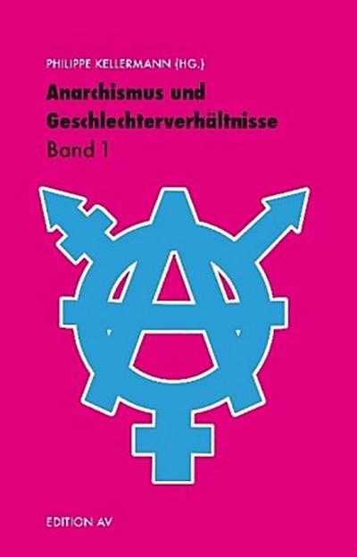Anarchismus und Geschlechterverhältnisse. Bd.1