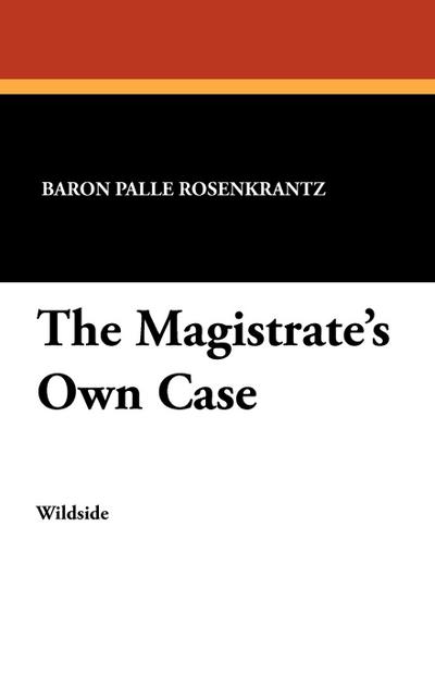 The Magistrate’s Own Case