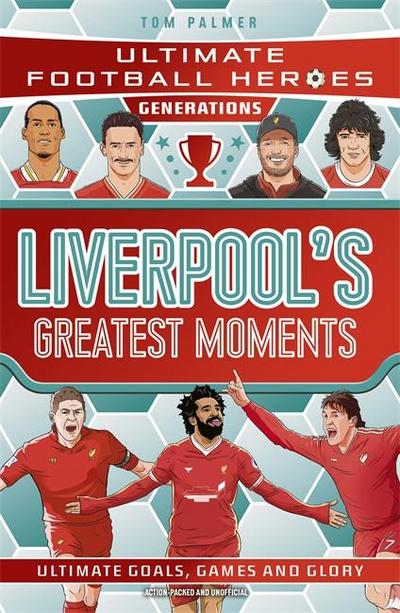 Ultimate Football Heroes Generations: Liverpool’s Greatest Moments