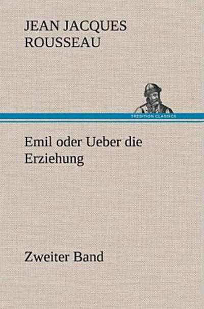 Emil oder Ueber die Erziehung - Zweiter Band