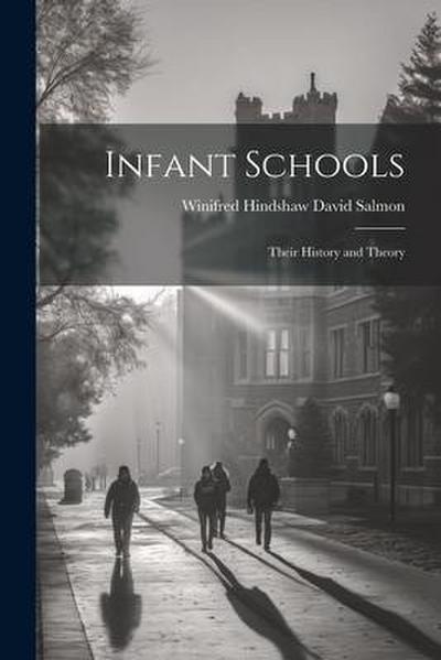 Infant Schools: Their History and Theory