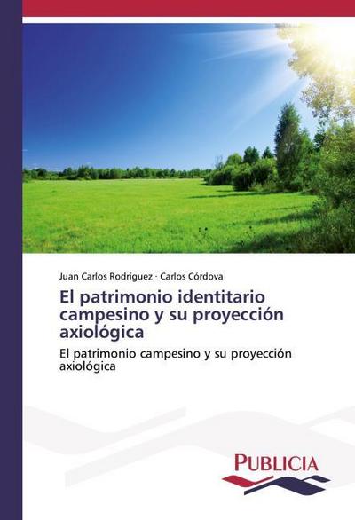 El patrimonio identitario campesino y su proyección axiológica