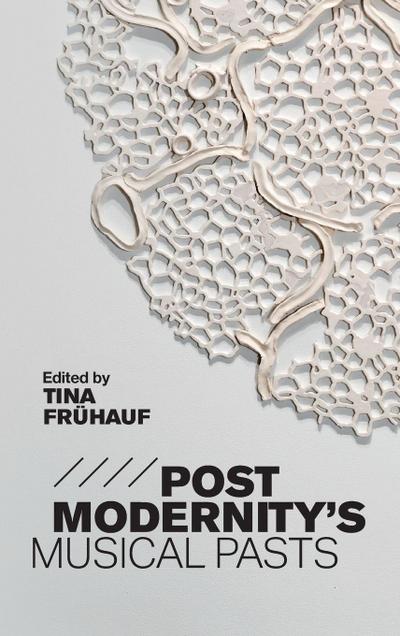 Postmodernity’s Musical Pasts