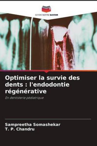 Optimiser la survie des dents : l’endodontie régénérative