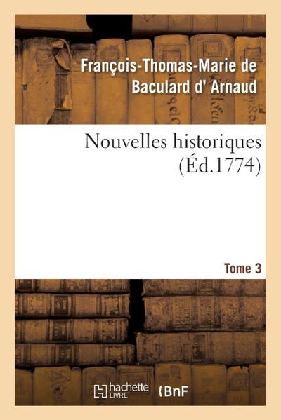 Nouvelles Historiques. Tome 3