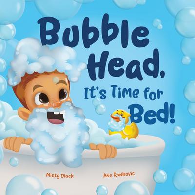 Bubble Head, It’s Time for Bed!