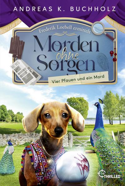 Morden ohne Sorgen - Vier Pfauen und ein Mord