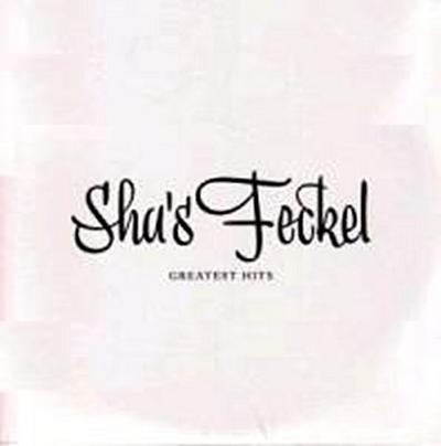 Sha’s Feckel: Greatest Hits