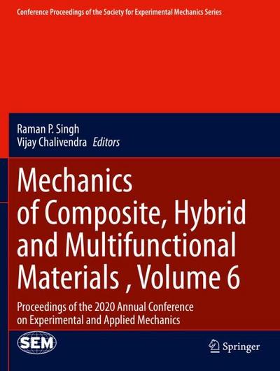 Mechanics of Composite, Hybrid and Multifunctional Materials , Volume 6
