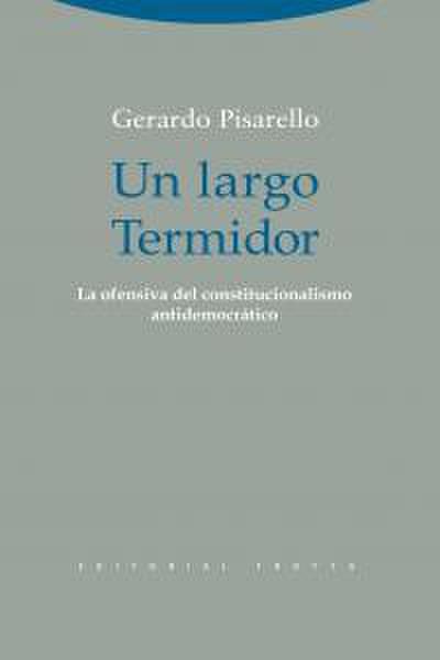 Un largo Termidor : la ofensiva del constitucionalismo antidemocrático