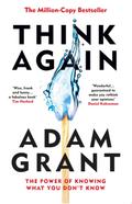 Think Again: The Power of Knowing What You Don’t Know