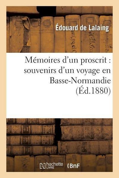 Mémoires d’Un Proscrit: Souvenirs d’Un Voyage En Basse-Normandie