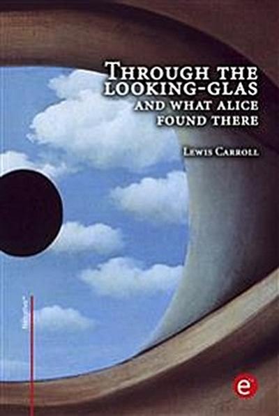 Through the looking-glass and what Alice found there