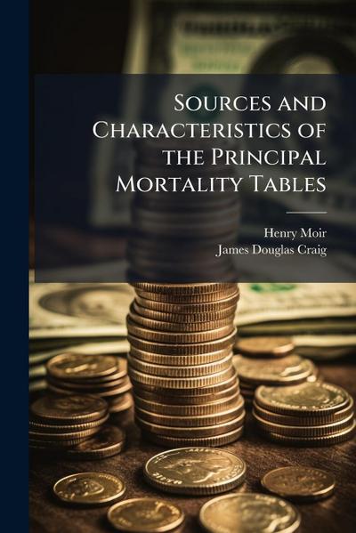 Sources and Characteristics of the Principal Mortality Tables