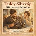 Teddy Silvertip: Kitten on a Mission (From the Dooryard Stories)