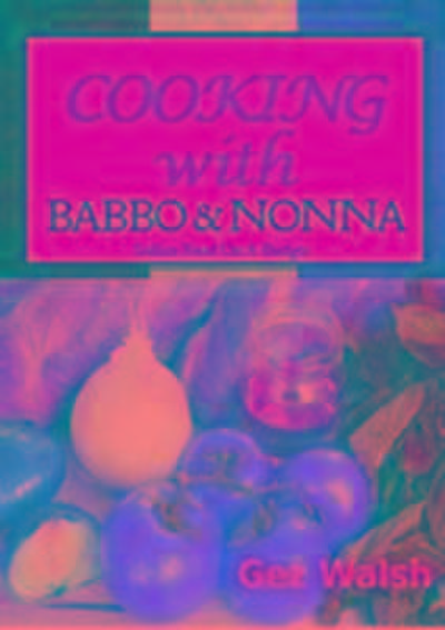 Walsh, G: Cooking with Babbo and Nonna