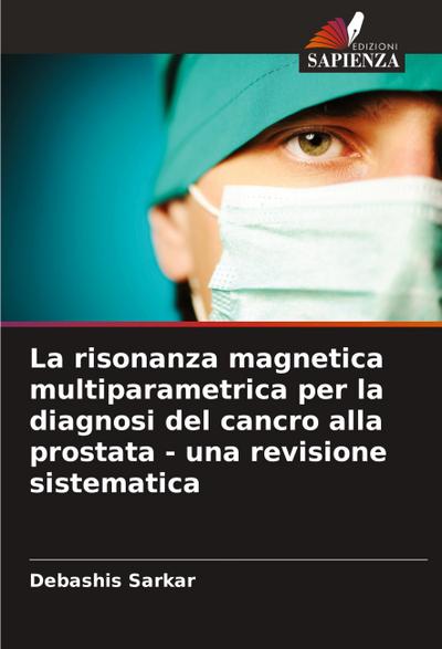 La risonanza magnetica multiparametrica per la diagnosi del cancro alla prostata - una revisione sistematica