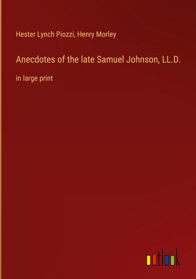 Anecdotes of the late Samuel Johnson, LL.D.