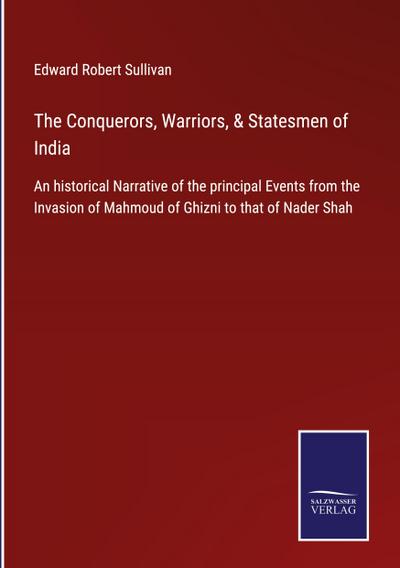The Conquerors, Warriors, & Statesmen of India