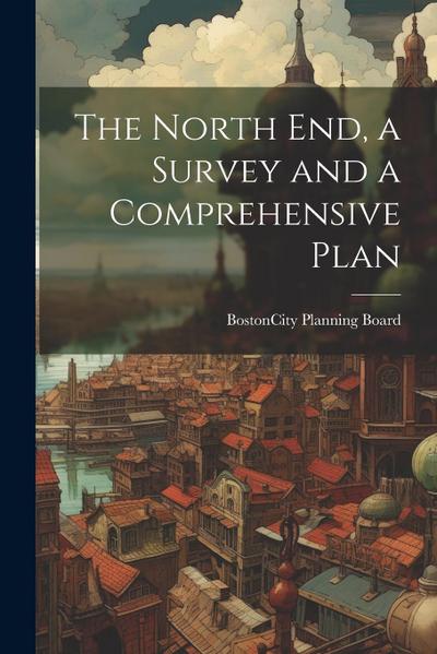 The North end, a Survey and a Comprehensive Plan