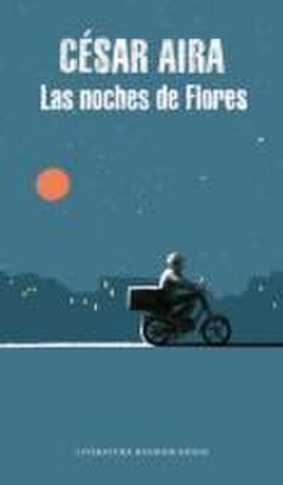 Las noches de Flores / The Nights of Flores (Literatura Random House, Band 101101) - César Aira