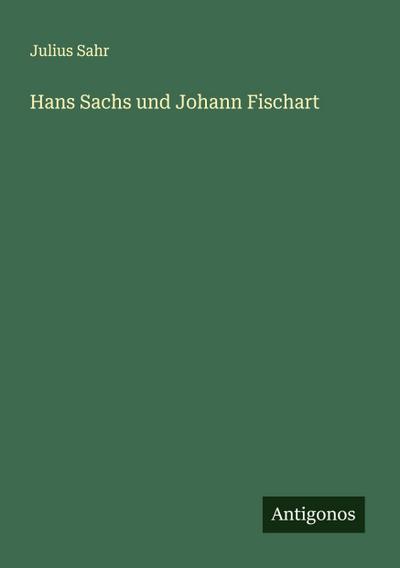 Hans Sachs und Johann Fischart