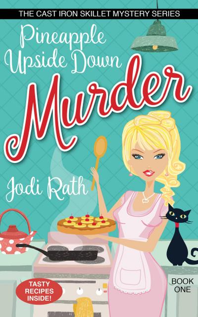 Pineapple Upside Down Murder (The Cast Iron Skillet Mystery Series, #1)