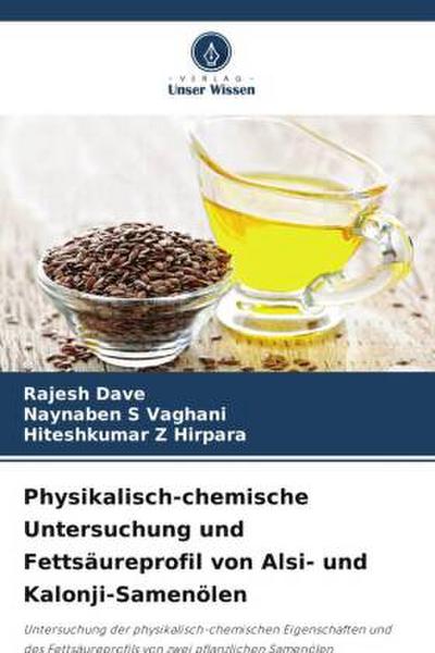 Physikalisch-chemische Untersuchung und Fettsäureprofil von Alsi- und Kalonji-Samenölen