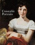 Constable Portraits: The Painter & His Circle: The Painter and His Circle