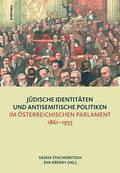 Jüdische Identitäten und antisemitische Politiken im österreichischen Parlament 1861-1933