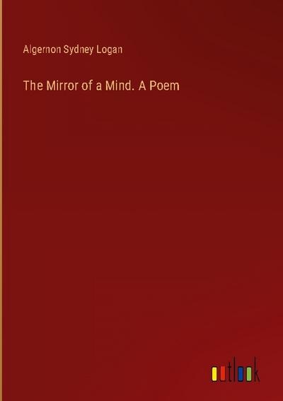 The Mirror of a Mind. A Poem