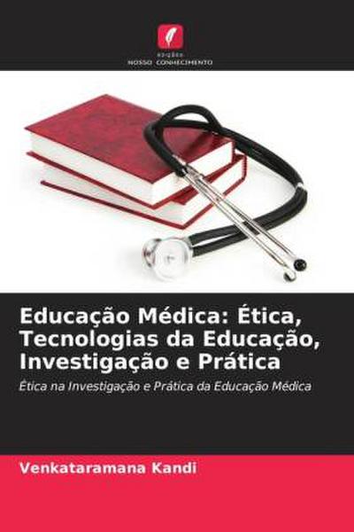 Educação Médica: Ética, Tecnologias da Educação, Investigação e Prática
