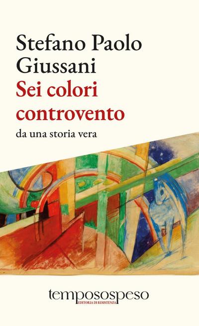 Sei colori controvento. Da una storia vera