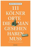 111 Kölner Orte, die man gesehen haben muss 2
