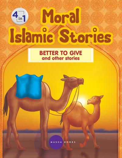 Moral Islamic Stories - Better to Give and other stories - 4 in 1