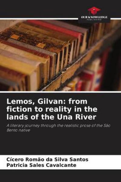 Lemos, Gilvan: from fiction to reality in the lands of the Una River