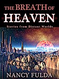 The Breath of Heaven: Stories from Distant Worlds